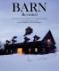 Barn : preservation & adaptation : the evolution of a vernacular icon /