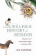 A guinea pig's history of biology : the plants and animals who taught us the facts of life /