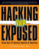 Hacking exposed VoIP : voice over IP security secrets & solutions /