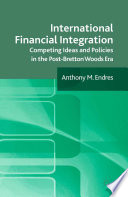 International Financial Integration : Competing Ideas and Policies in the Post-Bretton Woods Era /