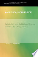 American crusade : Catholic youth in the world mission movement from World War I through Vatican II /