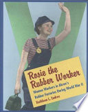 Rosie the Rubber Worker : women workers in Akron's rubber factories during World War II /