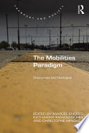 The mobilities paradigm : discourses and ideologies /