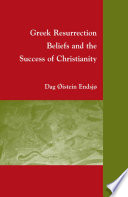 Greek Resurrection Beliefs and the Success of Christianity /