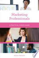 Marketing professionals : a practical career guide /