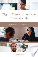 Digital communications professionals : a practical career guide /