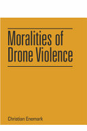 Moralities of drone violence /