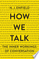 How we talk : the inner workings of conversation /