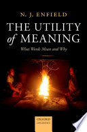 The utility of meaning : what words mean and why /