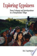 Exploring gypsiness : power, exchange and interdependence in a Transylvanian village /