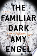 The familiar dark : a novel /