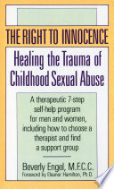 The right to innocence : healing the trauma of childhood sexual abuse /