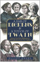A dab of Dickens & a touch of Twain : literary lives from Shakespeare's Old England to Frost's New England /
