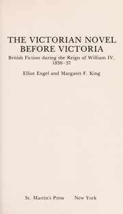 The Victorian novel before Victoria : British fiction during the reign of William IV, 1830-37 /