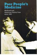 Poor people's medicine : Medicaid and American charity care since 1965 /