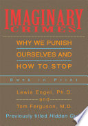 Imaginary crimes : why we punish ourselves and how to stop /