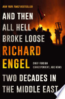 And then all hell broke loose : two decades in the Middle East /