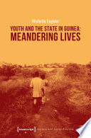 Youth and the state in Guinea : meandering lives /