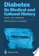 Diabetes Its Medical and Cultural History : Outlines - Texts - Bibliography /