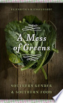 A mess of greens : Southern gender and Southern food /