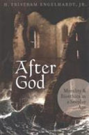 After God : morality and bioethics in a secular age /