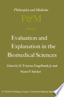 Evaluation and Explanation in the Biomedical Sciences : Proceedings of the First Trans-Disciplinary Symposium on Philosophy and Medicine Held at Galveston, May 9-11, 1974 /