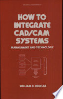 How to integrate CAD/CAM systems : management and technology /