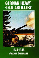 German heavy field artillery, 1934-1945 /