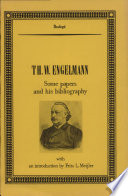 Th.W. Engelmann, professor of physiology, Utrecht (1889-1897) : some papers and his bibliography /