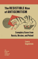 The resistible rise of antisemitism : exemplary cases from Russia, Ukraine, and Poland /