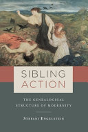 Sibling action : the genealogical structure of modernity /