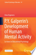 P.Y. Galperin's  Development of Human Mental Activity : Lectures in Educational Psychology  /