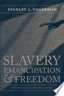 Slavery, emancipation & freedom : comparative perspectives /