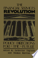 The Financial Services Revolution : Policy Directions for the Future /