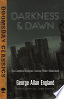 Darkness & dawn : the complete dystopian science fiction masterwork /