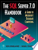 The SQL Server 7.0 handbook : a guide to Microsoft database computing /