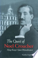 The quest of Noel Croucher : Hong Kong's quiet philanthropist /