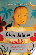 Lion Island : Cuba's warrior of words /