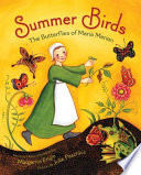 Summer birds : the butterflies of Maria Merian /