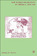 New women dramatists in America, 1890-1920 /
