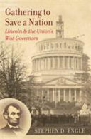 Gathering to save a nation : Lincoln and the Union's war governors /