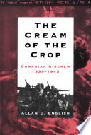 The cream of the crop : Canadian aircrew, 1939-1945 /