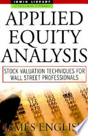 Applied equity analysis : stock valuation techniques for Wall Street professionals /