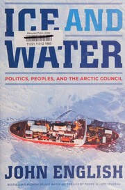 Ice and water : politics, peoples, and the Arctic Council /