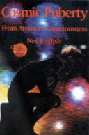 Cosmic puberty : from atoms to consciousness /