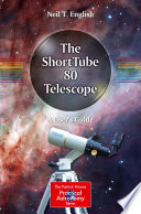 The ShortTube 80 Telescope : A User's Guide /