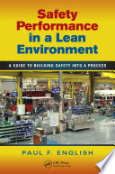 Safety performance in a lean environment : a guide to building safety into a process /