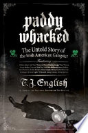 Paddy whacked : the untold story of the Irish American gangster /