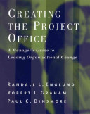 Creating the project office : a manager's guide to leading organizational change /