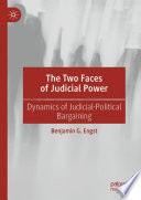 The Two Faces of Judicial Power : Dynamics of Judicial-Political Bargaining /